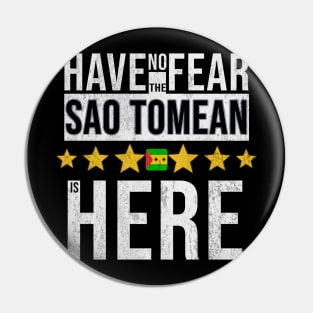 Have No Fear The Sao Tomean Is Here - Gift for Sao Tomean From Sao Tome And Principe Pin