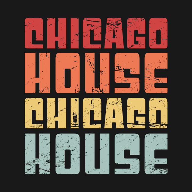 Retro Vintage Chicago House Electronic Music Gift by MeatMan