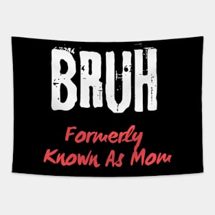 Bruh Formerly Known As Mom Mothers  day newest gift Tapestry