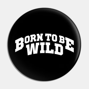 Born To Be Wild Pin