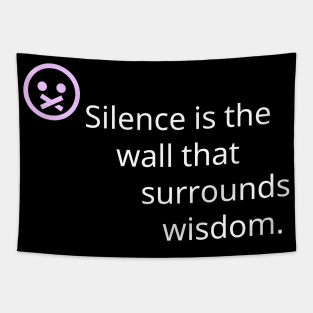 silence is the wall that surrounds wisdom. Tapestry