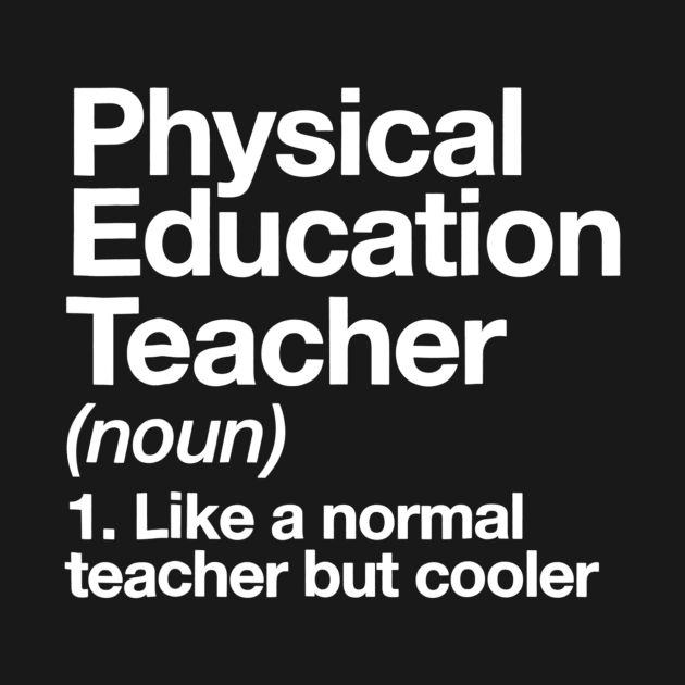 Physical Education Teacher Definition Tshirt Pe Gift by gogusajgm
