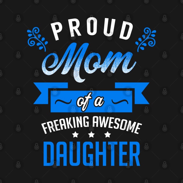 Proud Mom of a Freaking Awesome Daughter by KsuAnn