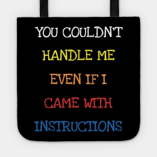 You Couldn't Handle Me Even If I Came With Instructions Kids T-Shirt Tote