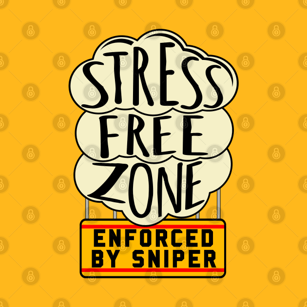 Stress Free Zone Enforced By Sniper - Oddly Specific, Meme by SpaceDogLaika