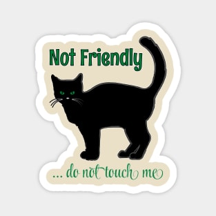 NOT FRIENDLY DO NOT TOUCH ME FUNNY CAT SHIRT, SOCKS, STICKERS, AND MORE Magnet