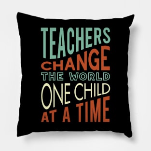 Teachers Change the World One Child at a Time Pillow