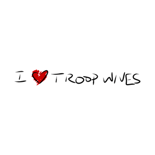 I Heart Troop Wives T-Shirt