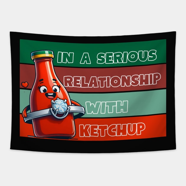 IN A SERIOUS RELATIONSHIP WITH KETCHUP Tapestry by GP SHOP