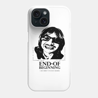 END OF BEGINNING Phone Case