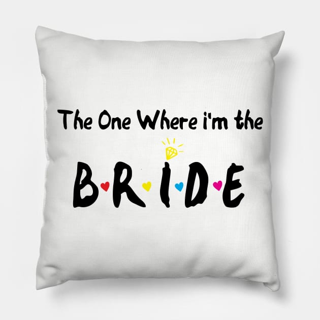 The One Where Im The Bride bridesmaid gift Pillow by Gaming champion