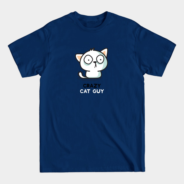 Discover Crazy Cat Guy - Cat - Cat - T-Shirt