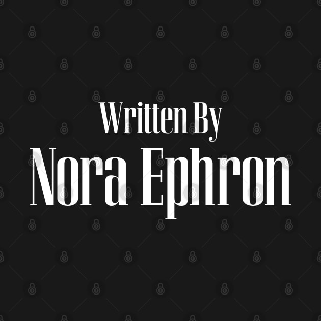 Written by Norah Ephron by jeremysaunders