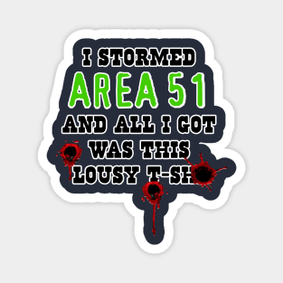 I Stormed AREA 51 - Bullet Wound Magnet