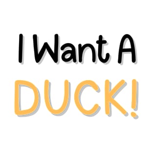 I want a duck T-Shirt