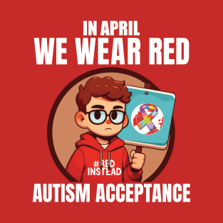 In April We Wear Red Autism Awareness Acceptance Red Instead T-Shirt