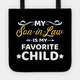 My son-in-law is my favorite child for mother-in-law Tote