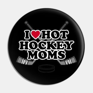 I love Hot Hockey Moms Pin