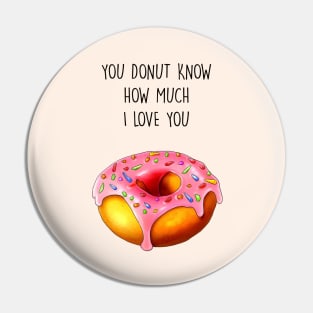 YOU DONUT KNOW HOW MUCH I LOVE YOU Pin