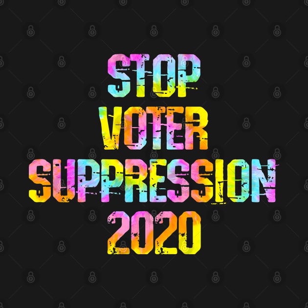 Stop voter suppression now. Defend democracy. Voting matters. Vote against fascism, racism, sexism. Presidential elections 2020. Voters right. Protect voting rights. tie dye graphic by IvyArtistic