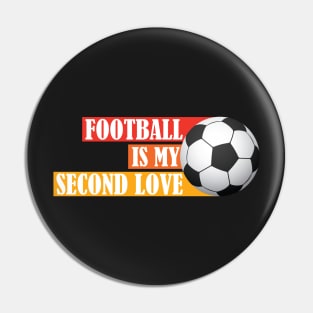 My Second Love Is Football Pin