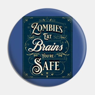 Zombies Eat Brains, You're Safe Pin