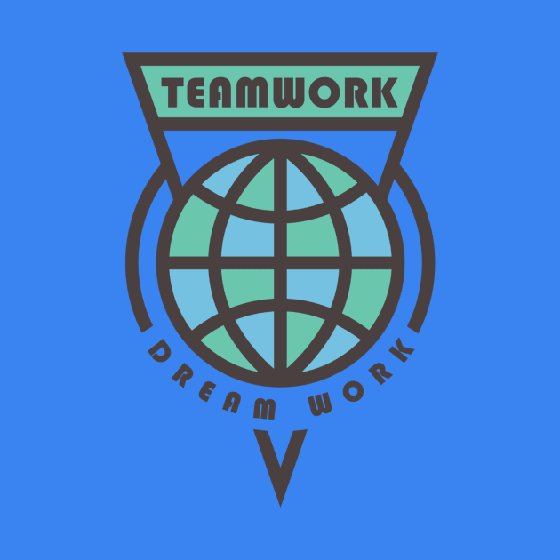 Teamwork Makes The Dream Work by PodDesignShop