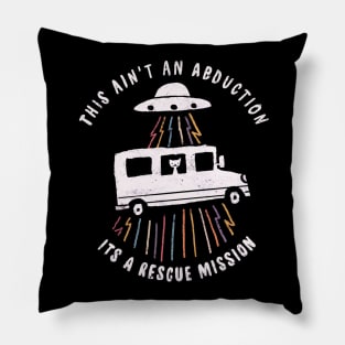 This ain't an abduction its a rescue mission Pillow