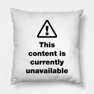 ⚠ This Content Is Currently Unavailable Pillow