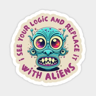 I see your logic and replace it with aliens Magnet