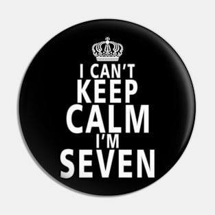 I Cant Keep Calm I_m Seven Pin