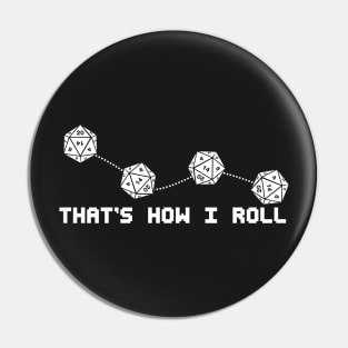 That's How I Roll - Dice Games Gamer Gaming Funny Board games Role Playing RPG Pin