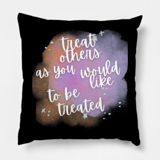 "Treat Others as You Would Like to Be Treated" - Inspiring Empathy Message Pillow