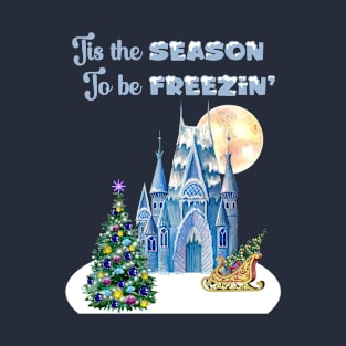 Winter snow Tis the Season to be Freezin' T-Shirt