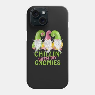 Chillin With My Gnomies Gnome Humor Phone Case