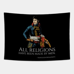 Napoleon Bonaparte - All religions have been made by men. Tapestry