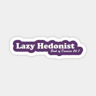 lazy hedonist Magnet