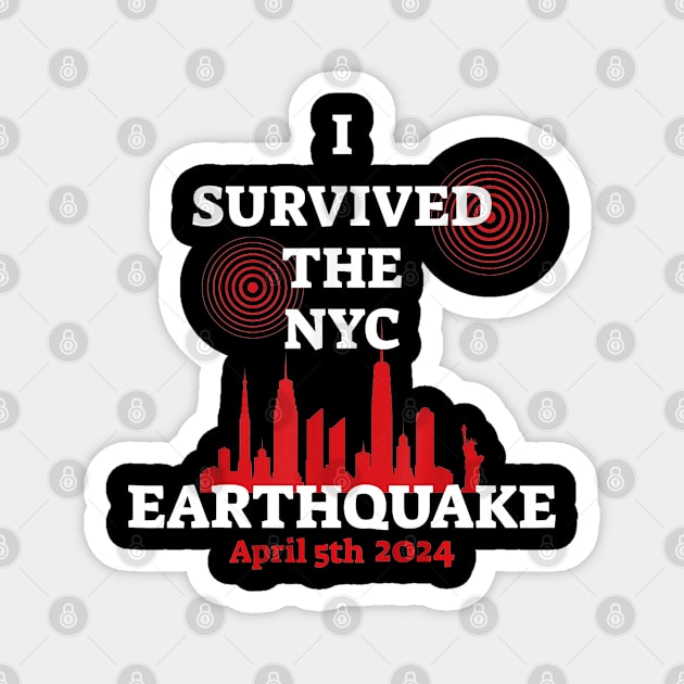 I Survived The Nyc Earthquake 5th April 2024 Magnet by AdoreedArtist