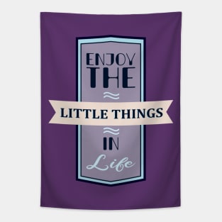 Enjoy The Little Things In Life Quote Tapestry