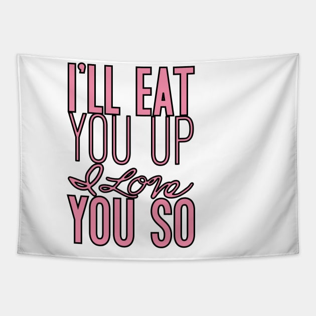 I'll eat you up I love you so Tapestry by Nataliatcha23