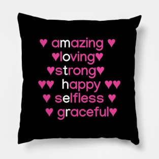 Amazing, Loving, Stong, Happy, Selfless, Graceful Pillow