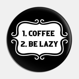 Priorities: 1. Coffee 2. Be Lazy - Playful Retro Funny Typography for Coffee Lovers, Caffeine Addicts, People with Highly Strategic Priorities Pin