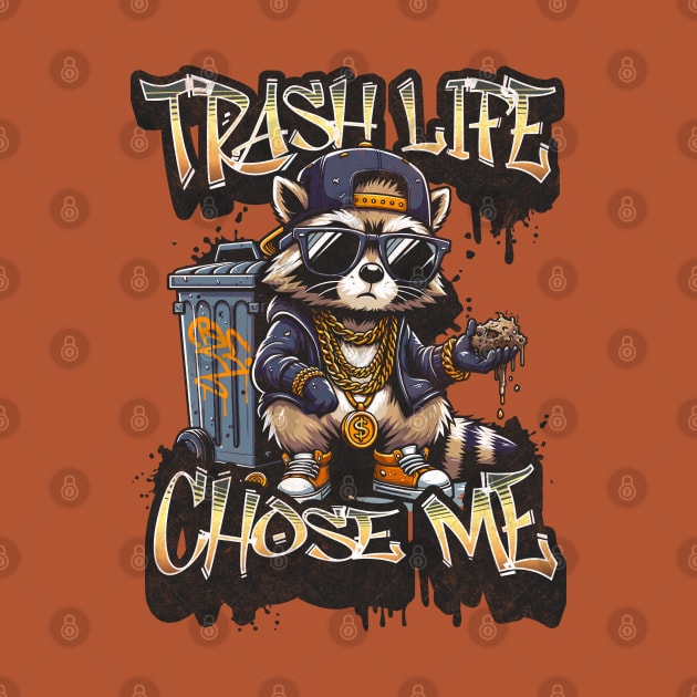 Trash Life Chose Me - Live Fast Eat Trash Do Crime - Funny Raccoon Gangster Graffiti by Lunatic Bear