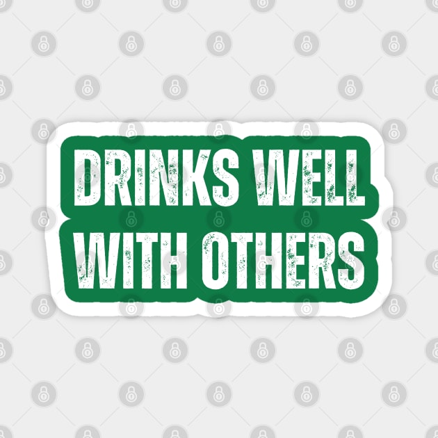 Drinks Well With Others - St. Patrick's Day Magnet by Creatifly Graphic Tees