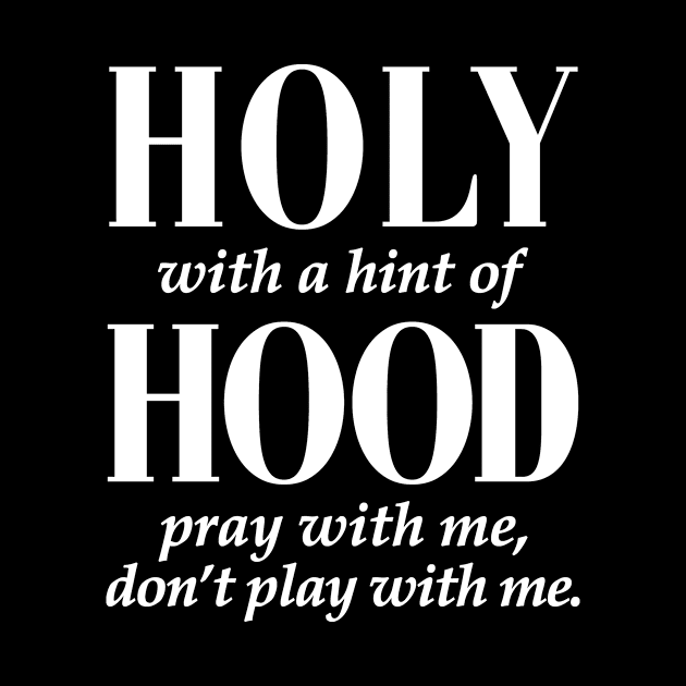 HOLY WITH HINT OF HOOD - WHITE ON BLACK by bluesea33