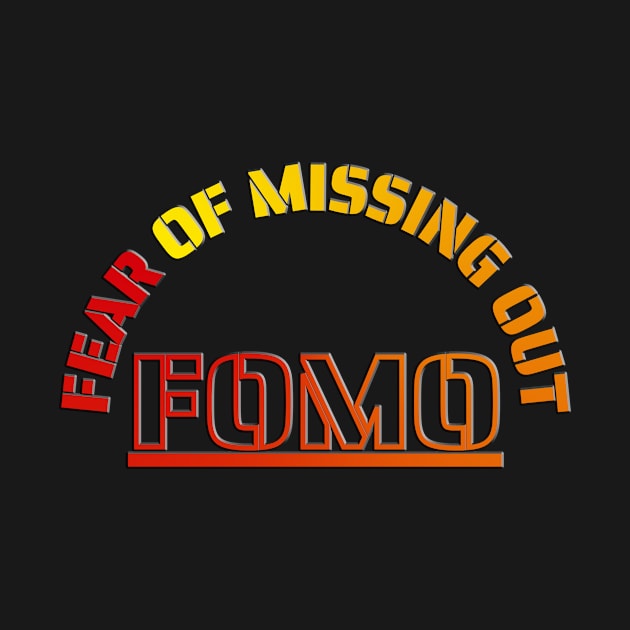 Fomo Fear Of Missing Out by GBDesigner