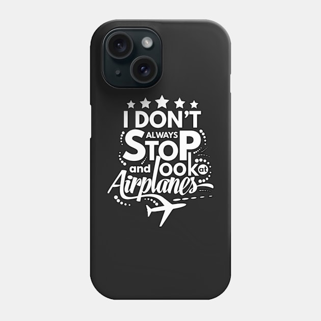 I Dont Always Stop and Look at Airplanes Funny Phone Case by fur-niche