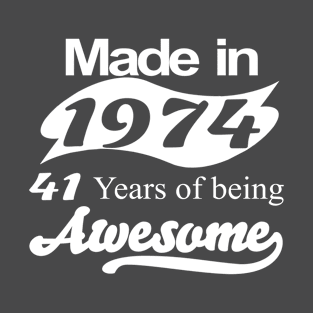 Made in 1974 41 years of being awesome T-Shirt