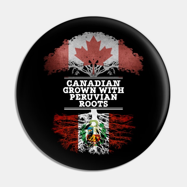 Canadian Grown With Peruvian Roots - Gift for Peruvian With Roots From Peru Pin by Country Flags