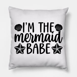 I Am The Mermaid Babe Pillow